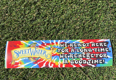 We're Not Here For A Long Time; We're Here For A Good Time Bumper Sticker